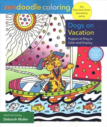 Zendoodle Coloring: Dogs On Vacation /T