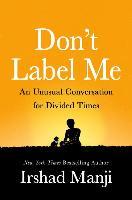 Don't Label Me : An Unusual Conversation for Divided Times