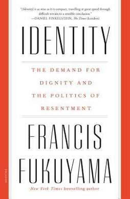 Identity : The Demand for Dignity and the Politics of Resentment - BookMarket