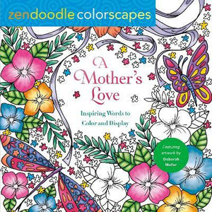 Zendoodle Colorscapes: A Mother's Love : Inspiring Words to Color and Display