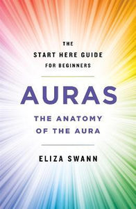 Auras : The Anatomy of the Aura (A Start Here Guide)