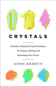 Crystals: A Guide to Using the Crystal Compass for Energy, Healing, and Reclaiming Your Power - BookMarket