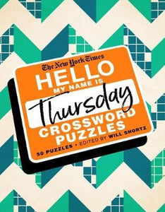 The New York Times Hello, My Name Is Thursday : 50 Thursday Crossword Puzzles