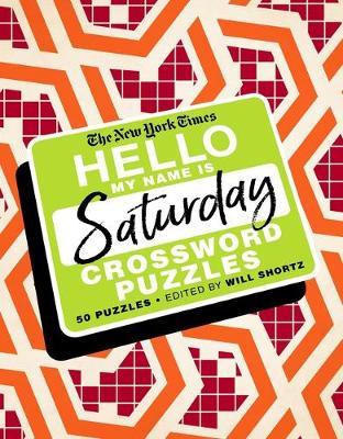 The New York Times Hello, My Name Is Saturday : 50 Saturday Crossword Puzzles