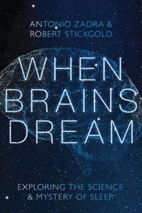 When Brains Dream : Exploring the Science and Mystery of Sleep