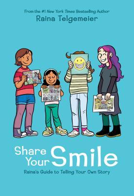 Share Your Smile: Raina's Guide to Telling Your Own Story - BookMarket