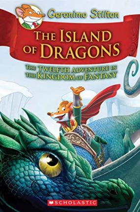 Island of Dragons : Geronimo Stilton and the Kingdom of Fantasy #12