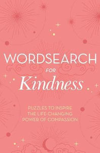 Wordsearch for Kindness : Puzzles to Inspire the Life-Changing Power of Compassion