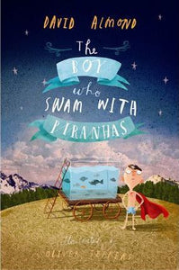 The Boy Who Swam with Piranhas (only copy)