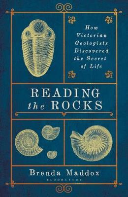 Reading the Rocks : How Victorian Geologists Discovered the Secret of Life - BookMarket