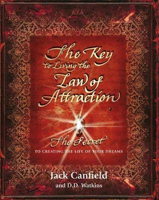 The Key to Living the Law of Attraction : The Secret To Creating the Life of Your Dreams - BookMarket