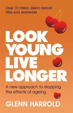 Look Young, Live Longer : A new approach to reducing the signs of ageing - BookMarket