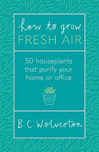 How To Grow Fresh Air : 50 Houseplants To Purify Your Home Or Office