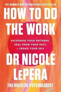 How To Do The Work : The Sunday Times Bestseller