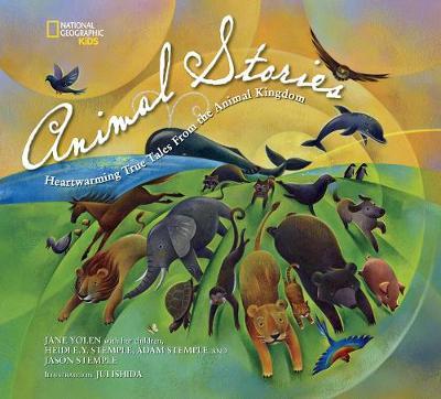 National Geographic Kids Animal Stories : Heartwarming True Tales from the Animal Kingdom