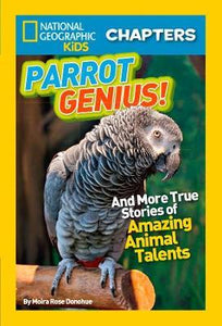 National Geographic Kids Chapters: Parrot Genius : And More True Stories of Amazing Animal Talents (Ngk Chapters)