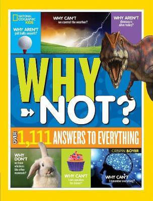 National Geographic Kids Why Not? : Over 1,111 Answers to Everything