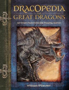 Dracopedia the Great Dragons : An Artist's Field Guide and Drawing Journal