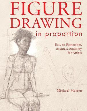 Figure Drawing in Proportion : Easy to Remember, Accurate Anatomy for Artists