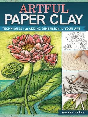 Artful Paper Clay : Techniques for Adding Dimension to Your Art