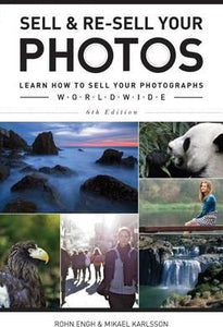 Sell & Re-Sell Your Photos : Learn How to Sell Your Photographs Worldwide