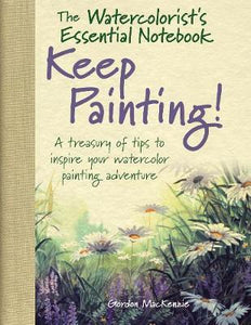 The Watercolorist's Essential Notebook - Keep Painting!