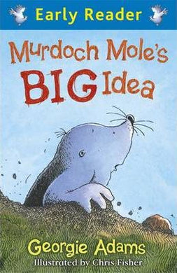 Murdoch Mole'S Big Idea Earlyreader - BookMarket