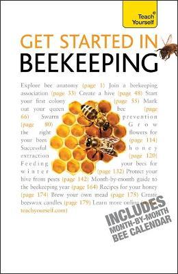 TY : Get Started in Beekeeping : A practical, illustrated guide to running hives of all sizes in any location