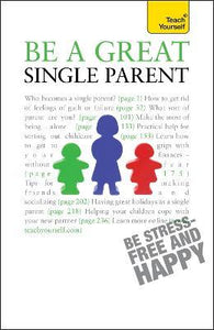 TY : Be a Great Single Parent : A supportive, practical guide to single parenting