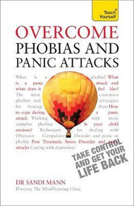 Overcome Phobias and Panic Attacks: Teach Yourself