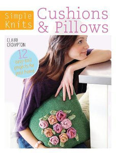 Simple Knits Cushions & Pillows : 12 easy-knit projects for your home