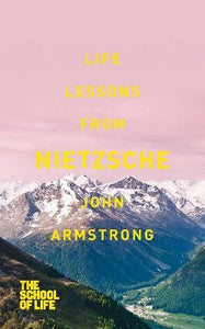 Life Lessons From Nietzsche /P