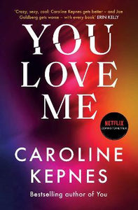 You Love Me : the highly anticipated new thriller in the You series