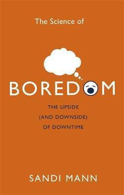 The Science of Boredom : The Upside (and Downside) of Downtime - BookMarket