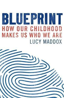 Blueprint : How our childhood makes us who we are