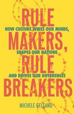 Rule Makers, Rule Breakers : Tight and Loose Cultures and the Secret Signals That Direct Our Lives - BookMarket