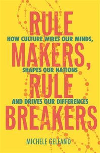 Rule Makers, Rule Breakers : Tight and Loose Cultures and the Secret Signals That Direct Our Lives - BookMarket