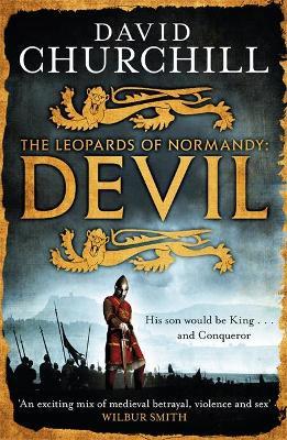 Devil (Leopards of Normandy 1) : A vivid historical blockbuster of power, intrigue and action