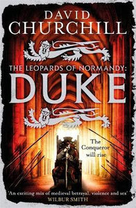 Duke (Leopards of Normandy 2) : An action-packed historical epic of battle, death and dynasty