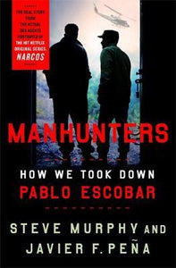 Manhunters : How We Took Down Pablo Escobar