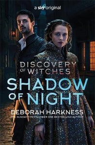 Shadow of Night : the book behind Season 2 of major Sky TV series A Discovery of Witches