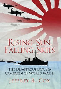 Rising Sun, Falling Skies : The disastrous Java Sea Campaign of World War II - BookMarket