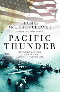 Pacific Thunder : The US Navy's Central Pacific Campaign, August 1943-October 1944