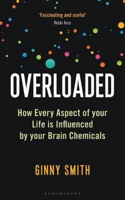 Overloaded - A New Scientist Book of the Year : How Every Aspect of Your Life is Influenced by Your Brain Chemicals