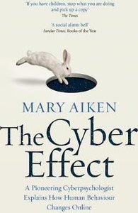 The Cyber Effect : A Pioneering Cyberpsychologist Explains How Human Behaviour Changes Online - BookMarket