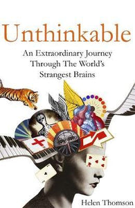 Unthinkable : An Extraordinary Journey Through the World's Strangest Brains