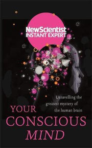 Your Conscious Mind : Unravelling the greatest mystery of the human brain - BookMarket
