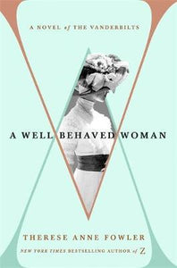 A Well-Behaved Woman : the New York Times bestselling novel of the Gilded Age - BookMarket