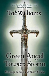 To Green Angel Tower: Storm : Memory, Sorrow & Thorn Book 4