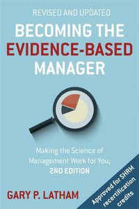 Becoming the Evidence-Based Manager : How to Put the Science of Management to Work for You - BookMarket